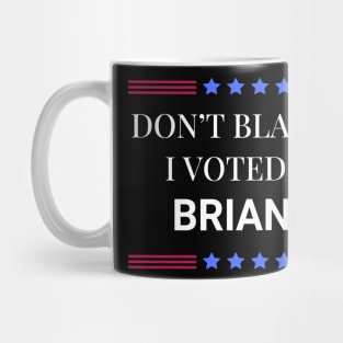 Don't Blame Me I Voted For Brianna Mug